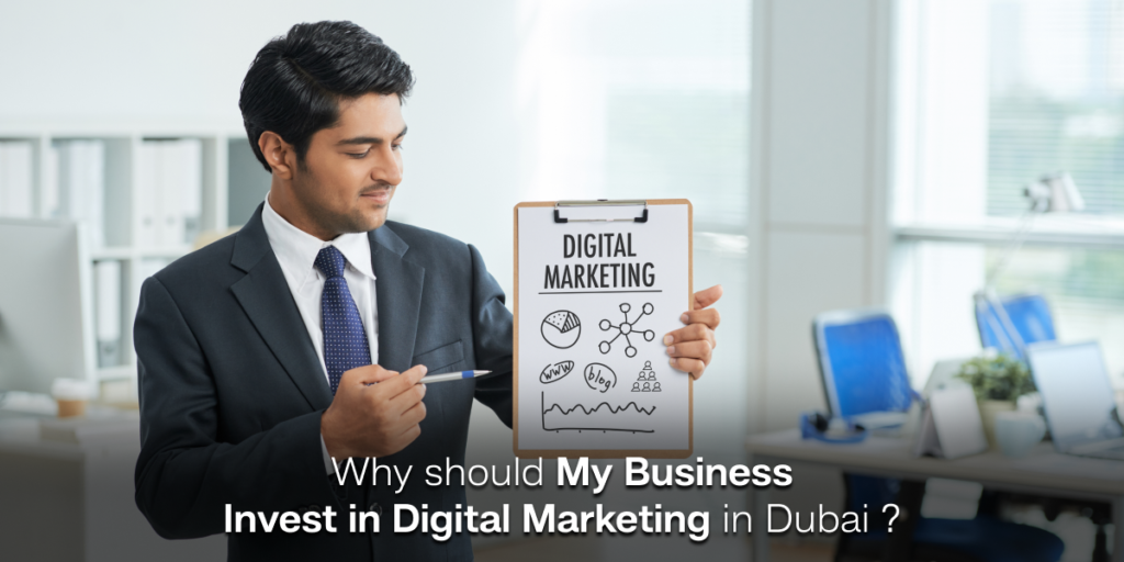 Why Should My Business Invest in Digital Marketing in Dubai