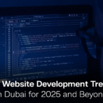 Top Website Development Trends in Dubai for 2025 and Beyond